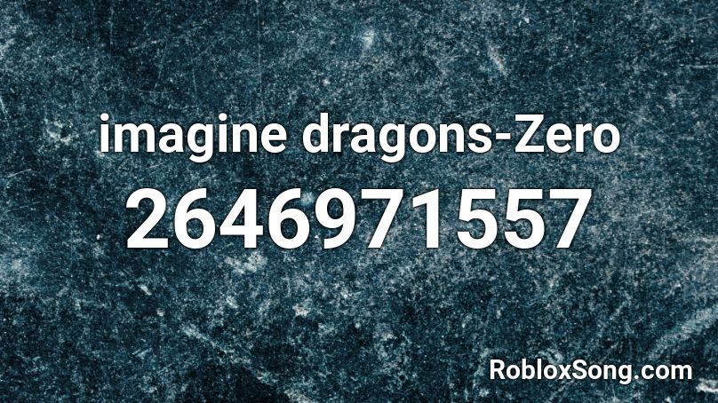 imagine dragons-Zero Roblox ID