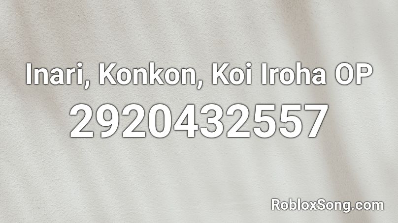 Inari, Konkon, Koi Iroha OP Roblox ID