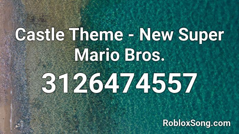 Castle Theme New Super Mario Bros Roblox Id Roblox Music Codes - castle roblox code