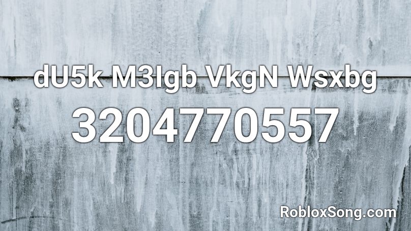 dU5k M3Igb VkgN Wsxbg Roblox ID