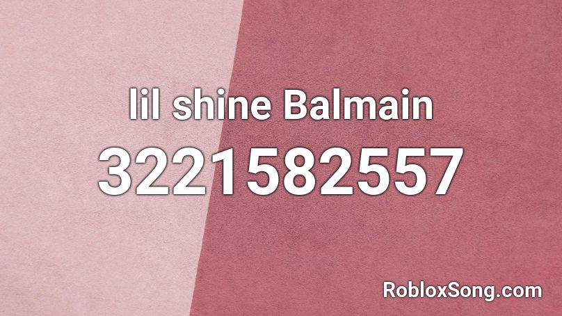 lil shine Balmain  Roblox ID