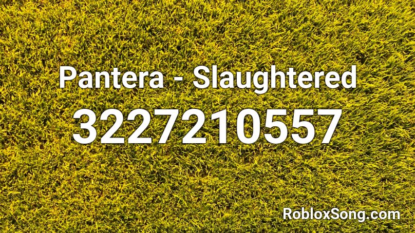 Pantera - Slaughtered Roblox ID