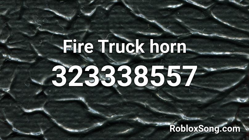 Fire Truck horn Roblox ID - Roblox music codes