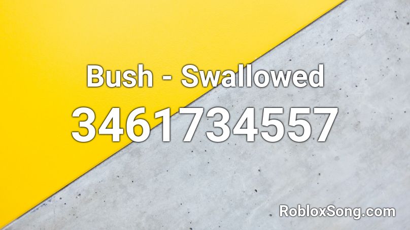 Bush Swallowed Roblox Id Roblox Music Codes - roblox bush