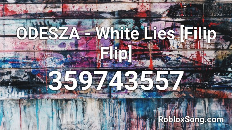 ODESZA - White Lies [Filip Flip] Roblox ID