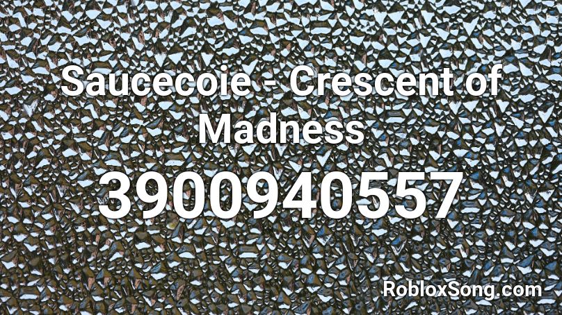 Saucecoie - Crescent of Madness Roblox ID