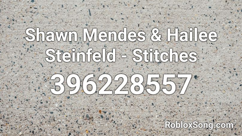 Shawn Mendes & Hailee Steinfeld - Stitches Roblox ID
