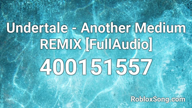 Undertale Another Medium REMIX FullAudio Roblox ID Roblox Music Codes 400151557 