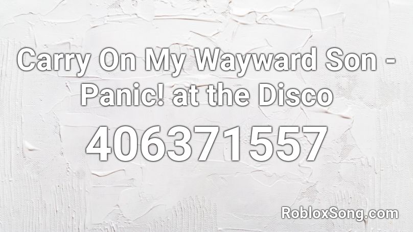 Carry On My Wayward Son Panic At The Disco Roblox Id Roblox Music Codes - nightcore panic at the disco roblox id