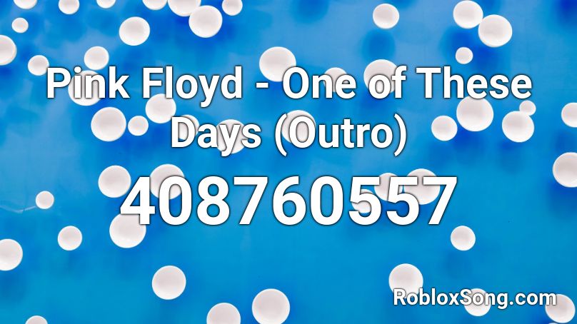 Pink Floyd - One of These Days (Outro) Roblox ID