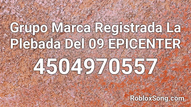 Grupo Marca Registrada La Plebada Del 09 EPICENTER Roblox ID