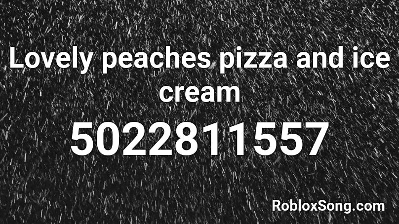 Lovely peaches pizza and ice cream Roblox ID