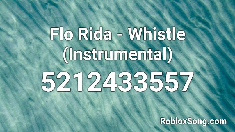 Flo Rida - Whistle (Instrumental) Roblox ID