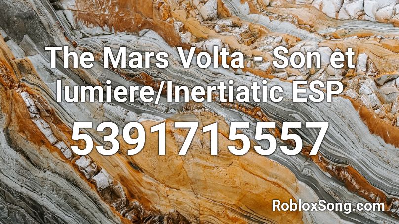 The Mars Volta - Son et lumiere/Inertiatic ESP Roblox ID