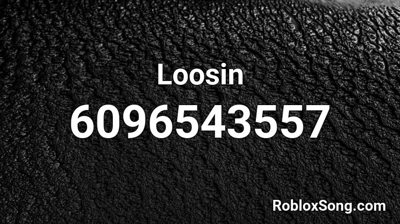 Loosin Roblox ID