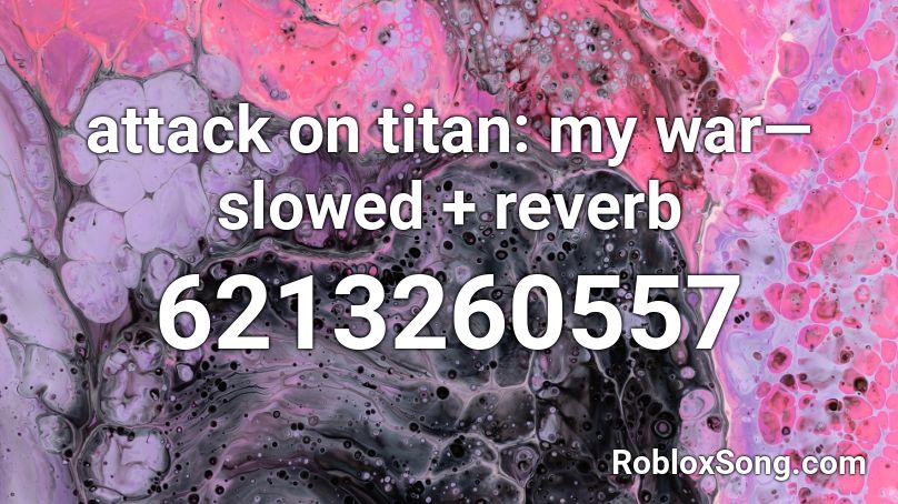 attack on titan: my war— slowed + reverb Roblox ID