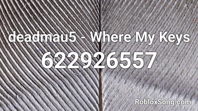 deadmau5 - Where My Keys Roblox ID