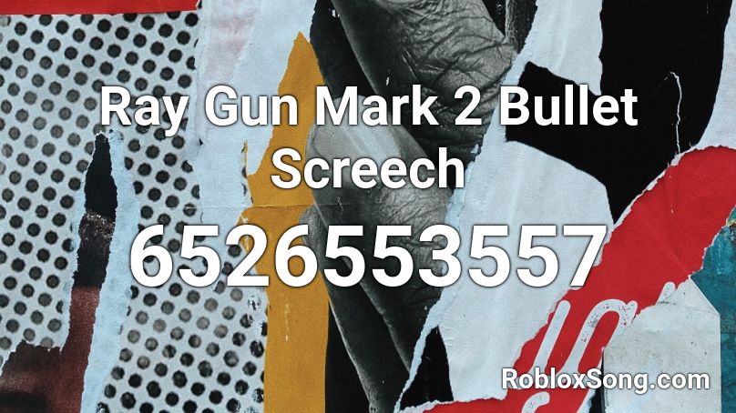Ray Gun Mark 2 Bullet Screech Roblox ID
