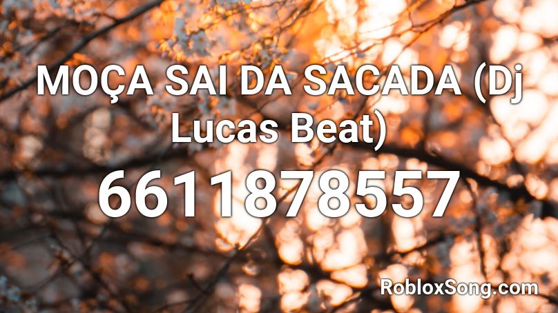 Moca Sai Da Sacada Dj Lucas Beat Roblox Id Roblox Music Codes - roblox lucas song