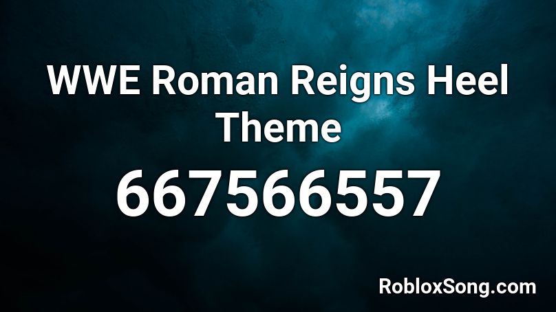 WWE Roman Reigns Heel Theme  Roblox ID