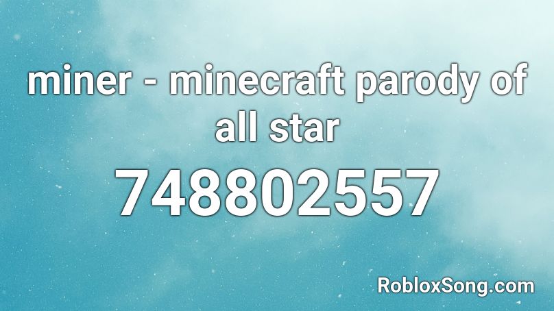 miner - minecraft parody of all star Roblox ID