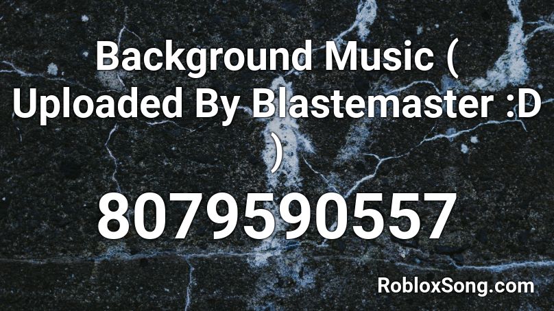 Som Music ( Uploaded By Blastemaster :D ) Roblox ID