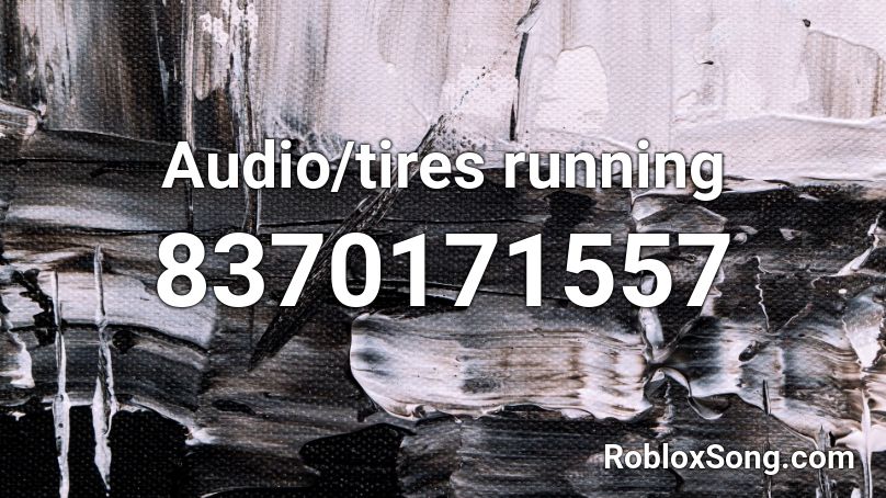 Audio/tires running Roblox ID