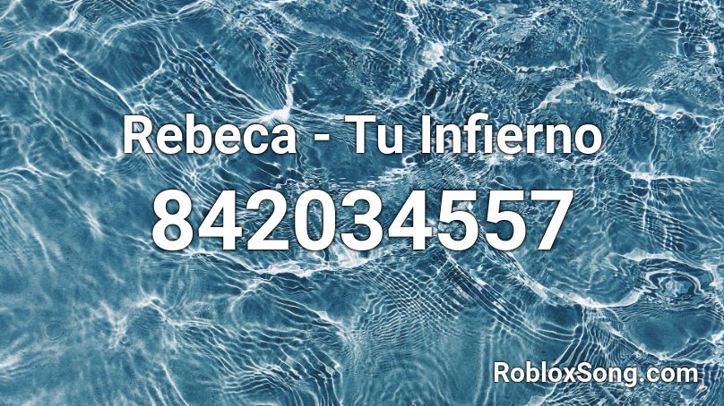 Rebeca - Tu Infierno  Roblox ID