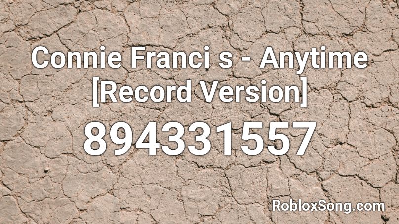 Connie Franci s - Anytime [Record Version] Roblox ID