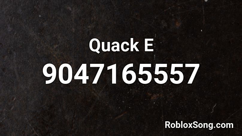 Quack E Roblox ID