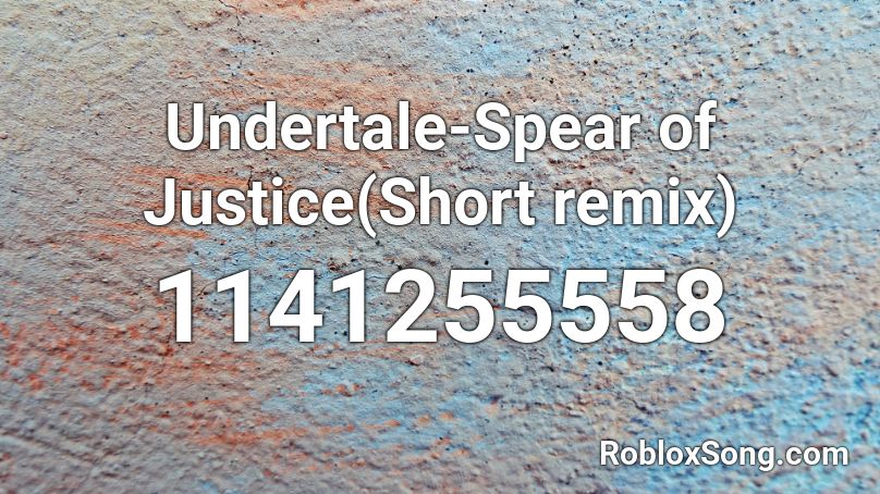 Undertale-Spear of Justice(Short remix) Roblox ID