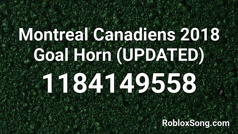 Montreal Canadiens 2018 Goal Horn (UPDATED) Roblox ID