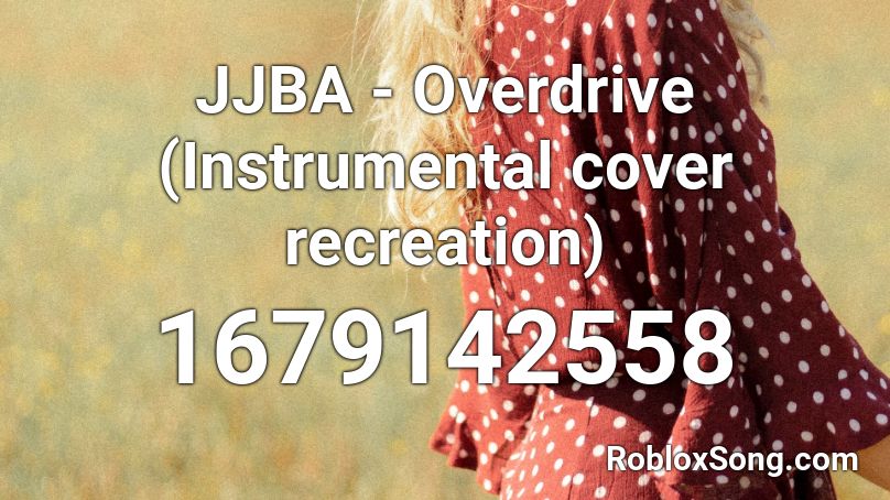 JJBA - Overdrive (Instrumental cover recreation) Roblox ID