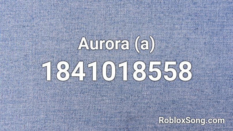 Aurora (a) Roblox ID