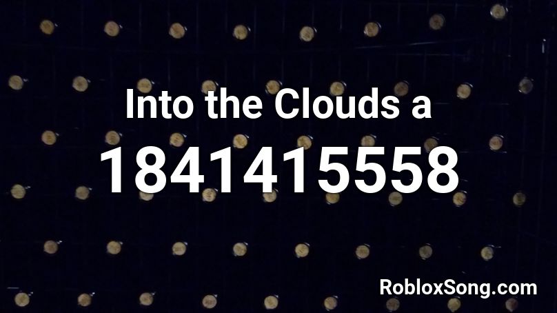 Into the Clouds a Roblox ID