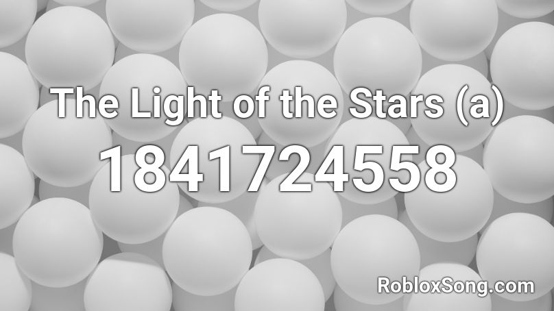 The Light of the Stars (a) Roblox ID