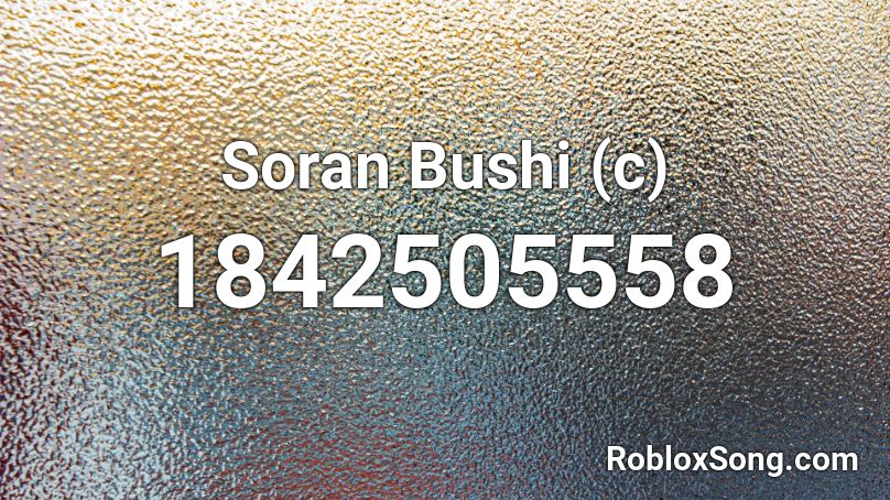 Soran Bushi (c) Roblox ID