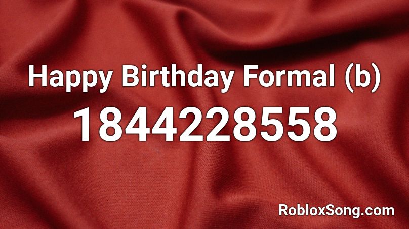 Happy Birthday Formal (b) Roblox ID