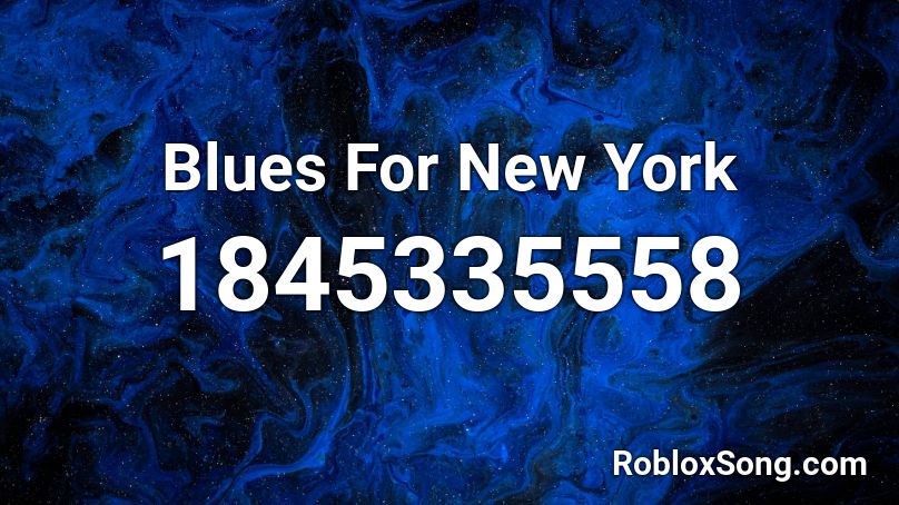 Blues For New York Roblox ID