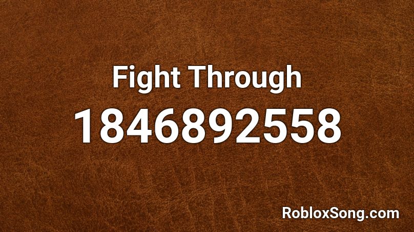 Fight Through Roblox ID