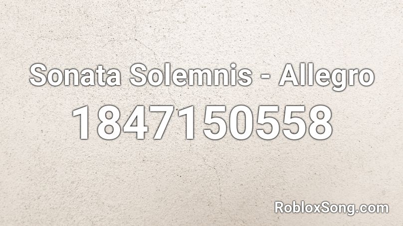 Sonata Solemnis - Allegro Roblox ID