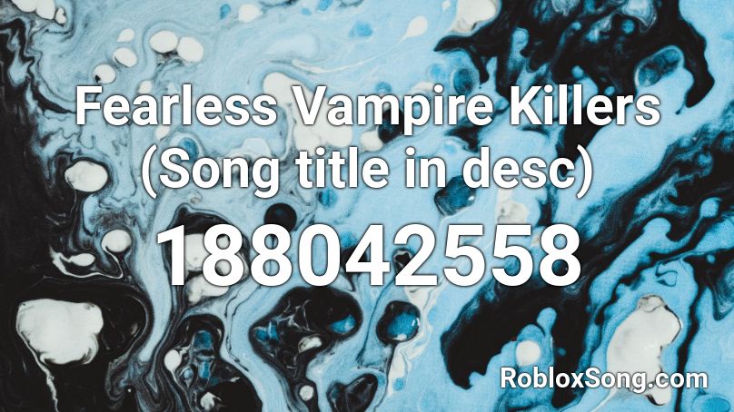 Fearless Vampire Killers (Song title in desc) Roblox ID