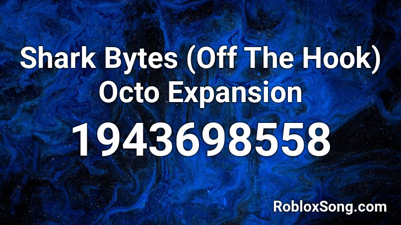 Shark Bytes (Off The Hook) Octo Expansion  Roblox ID