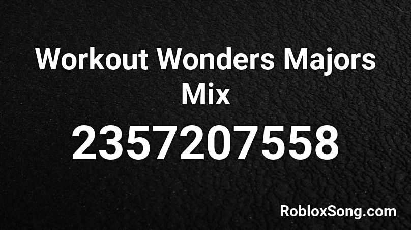 Workout Wonders Majors Mix Roblox ID