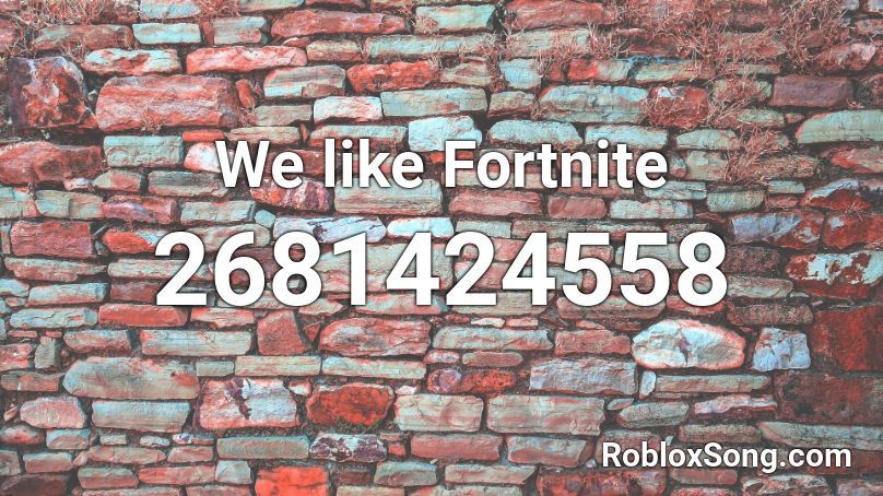 We like Fortnite Roblox ID