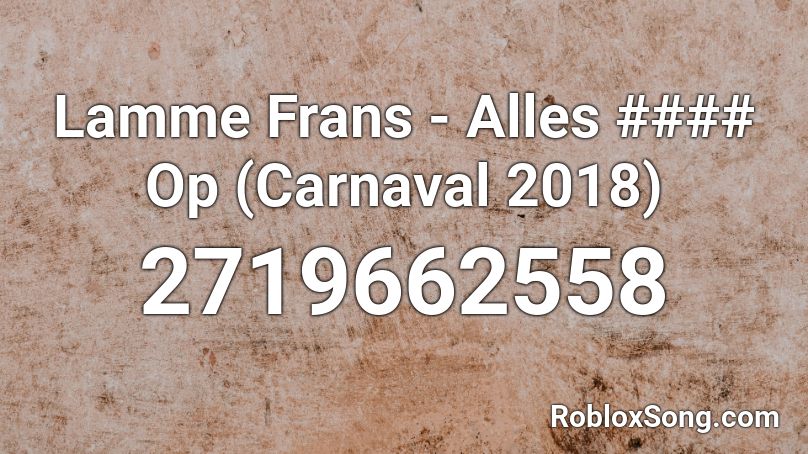 Lamme Frans - Alles #### Op (Carnaval 2018) Roblox ID