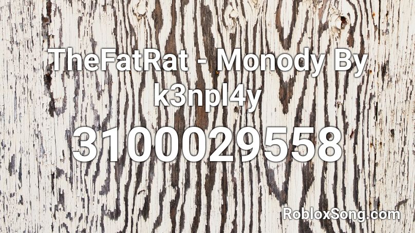 TheFatRat - Monody By k3npl4y Roblox ID