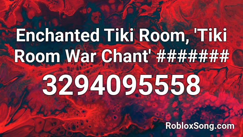 Enchanted Tiki Room, 'Tiki Room War Chant' ####### Roblox ID