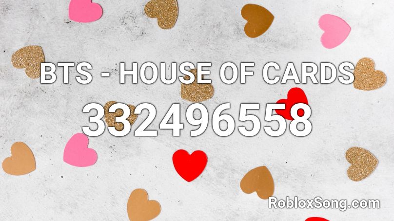 Bts House Of Cards Roblox Id Roblox Music Codes - house of cards roblox id