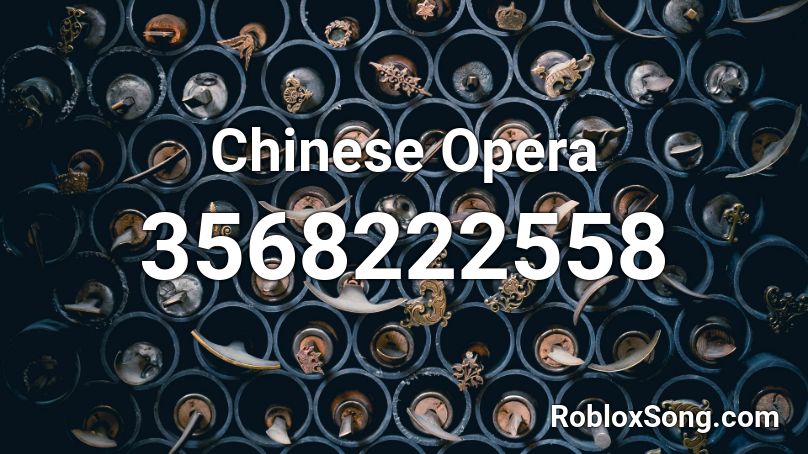 Chinese Opera Roblox Id Roblox Music Codes - better roblox opera